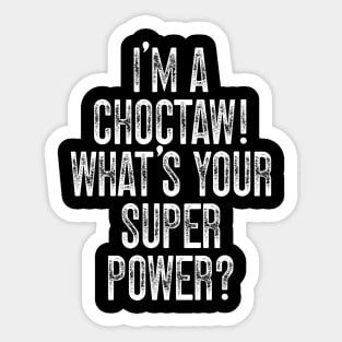 I'm A Choctaw! What's Your Super Power Sticker